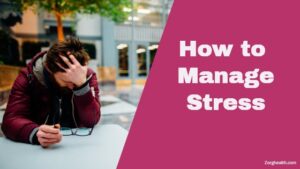 Understand How to manage Stress - Zorg Health